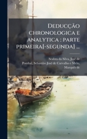 Deducção chronologica e analytica: parte primeira[-segunda] ... (Portuguese Edition) 1024185273 Book Cover