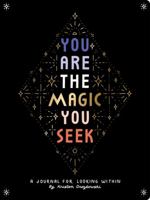 You Are the Magic You Seek: A Journal for Looking Within 1452184801 Book Cover