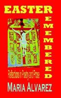 Easter Remembered: Reflections in Poetry and Prose 1596890126 Book Cover