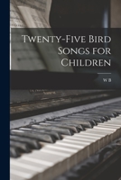 Twenty-five Bird Songs for Children 1019225408 Book Cover