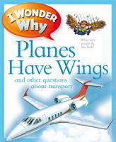Planes Have Wings: And Other Questions About Transportation