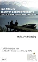 Das ABC der positiven Lebenseinstellung: Endlich Schluss mit finsteren Gedanken 3837088332 Book Cover