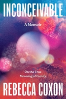 Inconceivable : On the True Meaning of Family 0063437252 Book Cover