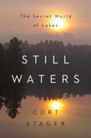 Still Waters: The Secret World of Lakes 0393292169 Book Cover