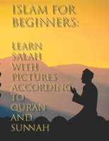 Islam for Beginners: Learn Salah with Pictures According to Qur'an and Sunnah B08DC1ZCC5 Book Cover