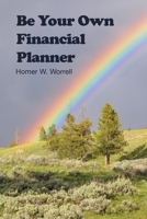 Be Your Own Financial Planner 1645302261 Book Cover