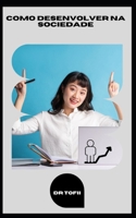 COMO DESENVOLVER NA SOCIEDADE B0C5P9NPQJ Book Cover