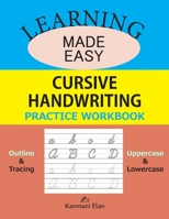 Learning Made Easy - Cursive Handwriting Practice Workbook: Outline & Trace, Lower & Upper case alphabets, paperback, 8.5x11, 108 pages, Glossy cover page 1676550291 Book Cover