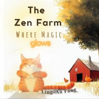 The Zen Farm: Where Magic Glows B0F19CQ5NY Book Cover