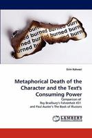 Metaphorical Death of the Character and the Text's Consuming Power: Comparison of Ray Bradbury's Fahrenheit 451 and Paul Auster's The Book of Illusions 3843388369 Book Cover