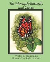 The Monarch Butterfly and Olivia 1951854314 Book Cover