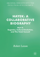 Hayek: A Collaborative Biography: Part X: Eugenics, Cultural Evolution, and The Fatal Conceit 3319617133 Book Cover