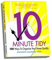 The 10-Minute Tidy: 108 Ways to Organize Your Home Quickly 0980004802 Book Cover