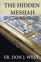 The Hidden Messiah: Reflections on Mark's Gospel 197944725X Book Cover