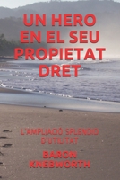 UN HERO EN EL SEU PROPIETAT DRET: L’AMPLIACIÓ SPLENDID D’UTILITAT (Catalan Edition) B085RV55M3 Book Cover