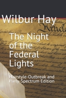 The Night of the Federal Lights: The Velvet Crown Arrests, the Airwaves of the World, and the Separate Road to Gallagher Road (Hairstyle-Outbreak and ... Edition) (The Gallagher Road Chronicles) B0HCXLH2FD Book Cover