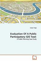 Evaluation Of A Public Participatory GIS Tool:: A Public Planning Case Study 3639359143 Book Cover