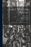 Early Western Travels: Comprising, I. Journal Of A Tour In The West 1021554464 Book Cover