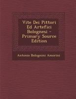 Vite Dei Pittori Ed Artefici Bolognesi 1022522167 Book Cover