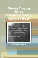 Strong Praying Hands-Christian Prayer Book for Everyone 1105252817 Book Cover