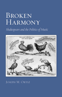 Broken Harmony: Shakespeare and the Politics of Music 0801449316 Book Cover