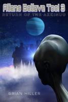 Aliens Believe Too! 3 RETURN OF THE AKKINUU 1539130770 Book Cover