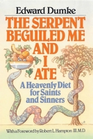 The Serpent Beguiled Me and I Ate: A Heavenly Diet for Saints and Sinners 1685706029 Book Cover