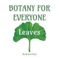 Botany for Everyone: Leaves 1960998013 Book Cover
