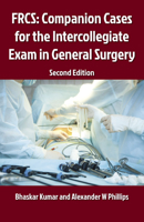 Frcs: Companion Cases for the Intercollegiate Exam in General Surgery 2e 1848291469 Book Cover