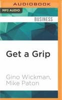 Get a Grip: An Entrepreneurial Fable-Your Journey to Get Real, Get Simple, and Get Results 1522606262 Book Cover