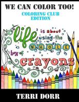 We Can Color Too! Coloring Club Edition 1523721189 Book Cover