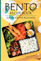 Bento Recipe Book: Bento Cookbook for Beginners B0B8R6Y2FB Book Cover