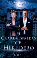 El Guardaespaldas y el Heredero (Spanish Edition) B0H1SRXF41 Book Cover