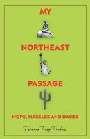 My Northeast Passage - Hope, Hassles and Danes 1639881220 Book Cover