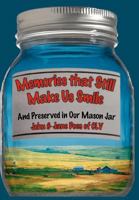 Memories That Still Make Us Smile: And Preserved in Our Mason Jar 1449778143 Book Cover