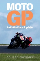MotoGP: La Petite Encyclopédie: Guide complet de l’histoire, des légendes et de la technologie du MotoGP (French Edition) B0FQSTVRXT Book Cover