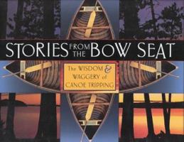 Stories from the Bow Seat: The Wisdom and Waggery of Canoe Tripping 1550461885 Book Cover