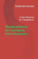Sindicalismo En Tiempos Borrascosos: Uni�n Nacional de Trabajadores 1511463333 Book Cover