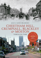 Cheetham Hill, Crumpsall, Blackley  Moston Through Time 1445617722 Book Cover