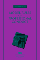 Model Rules of Professional Conduct, 2007 Edition (Model Rules of Professional Conduct) 1634258355 Book Cover