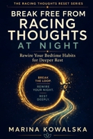 Break Free from Racing Thoughts at Night: Rewire Your Bedtime Habits for Deeper Rest (The Racing Thoughts Reset Series) B0GYFLDN8H Book Cover