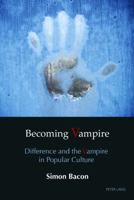 Becoming Vampire: Difference and the Vampire in Popular Culture 3034319908 Book Cover