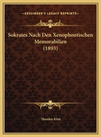 Sokrates Nach Den Xenophontischen Memorabilien (1893) 1144083788 Book Cover