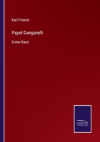 Papst Ganganelli: Erster Band 3752599642 Book Cover