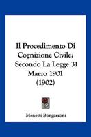 Il Procedimento Di Cognizione Civile: Secondo La Legge 31 Marzo 1901 (1902) 1161206213 Book Cover