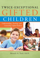 Twice-Exceptional Gifted Children: Understanding, Teaching, and Counseling Gifted Students 1593634897 Book Cover