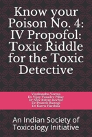 Know your Poison No. 4: IV Propofol: Toxic Riddle for the Toxic Detective: An Indian Society of Toxicology Initiative B08WYDVMRG Book Cover