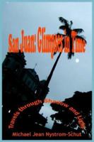 San Juan: Glimpses In Time:  (Travels through Shadow and Light) 1418453951 Book Cover