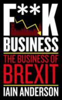 F**K Business: The Business of Brexit 1785905325 Book Cover