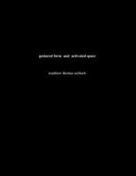 Gestured Form and Activated Space: Graduate Thesis for Master of Architecture (Pratt Institute, 1994) 1523990066 Book Cover